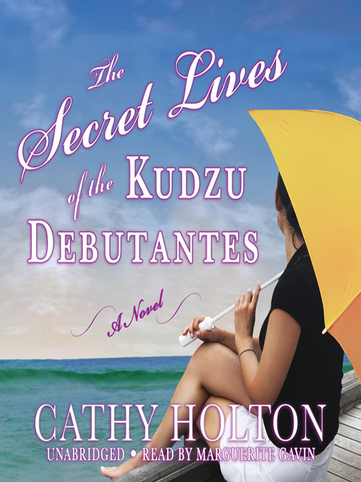 Title details for The Secret Lives of the Kudzu Debutantes by Cathy Holton - Wait list
